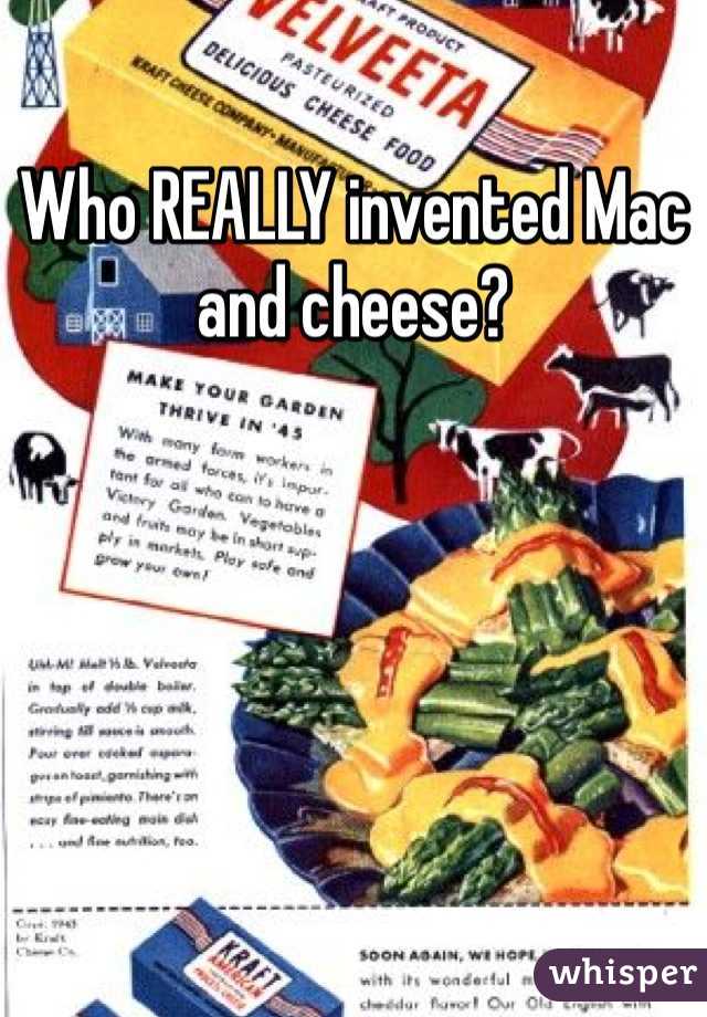 Who REALLY invented Mac and cheese?
