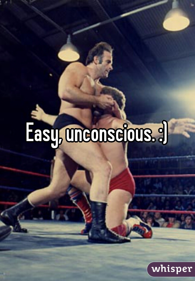 Easy, unconscious. :)