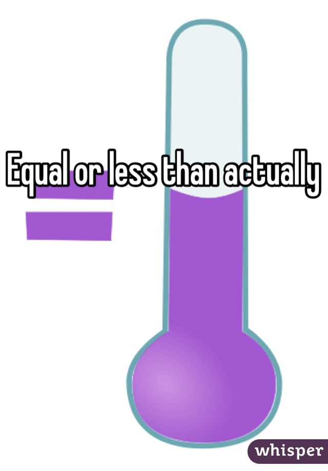 Equal or less than actually