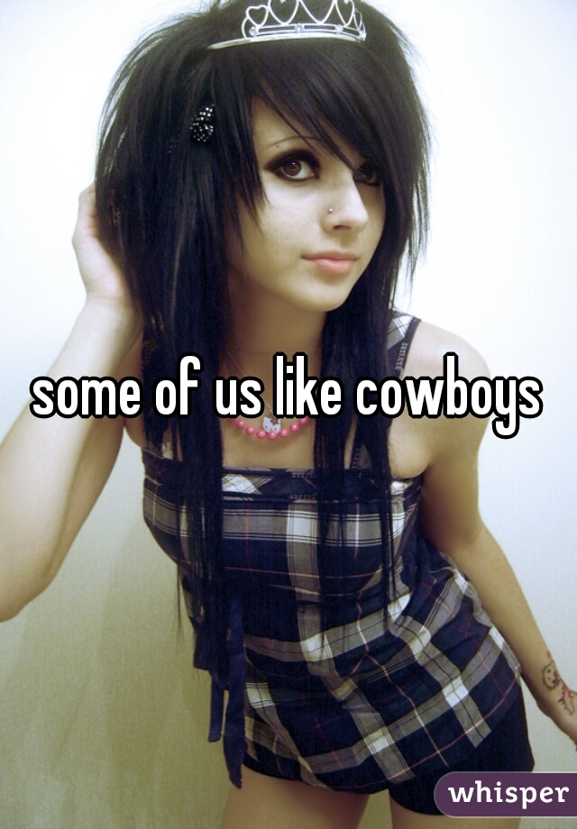 some of us like cowboys