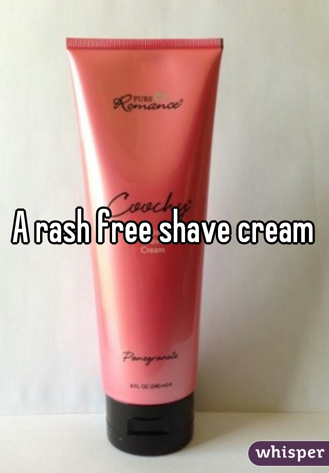 A rash free shave cream