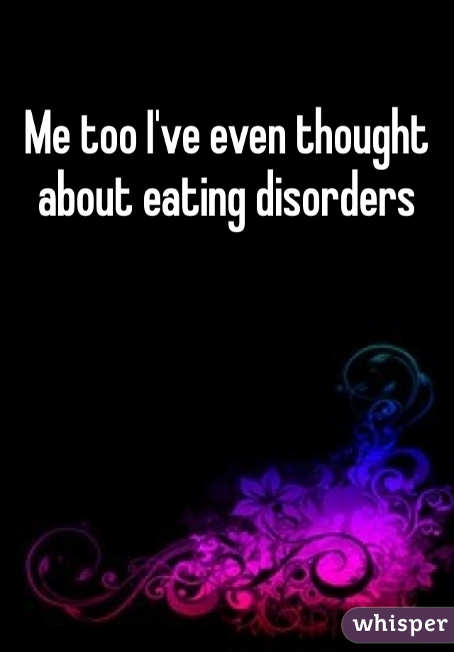 Me too I've even thought about eating disorders 