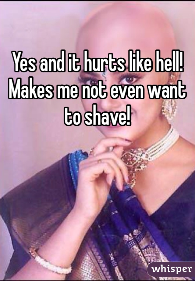 Yes and it hurts like hell! Makes me not even want to shave! 
