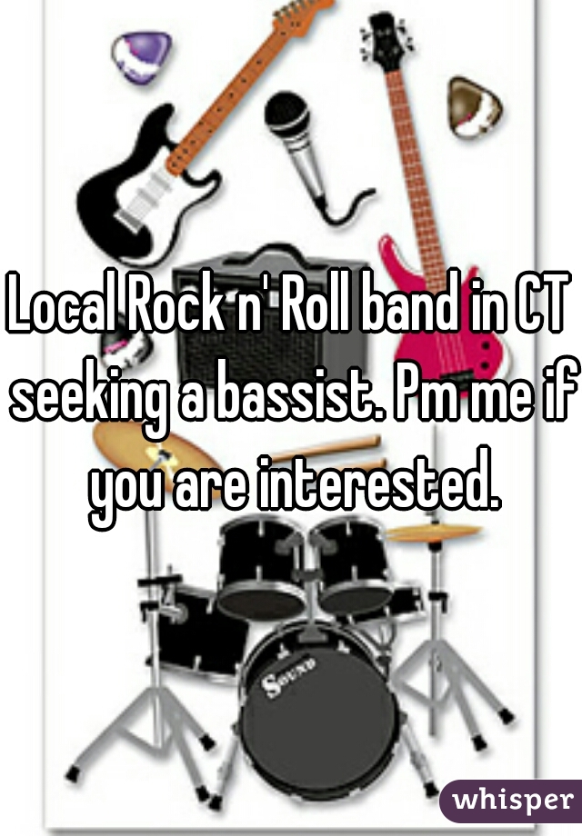 Local Rock n' Roll band in CT seeking a bassist. Pm me if you are interested.