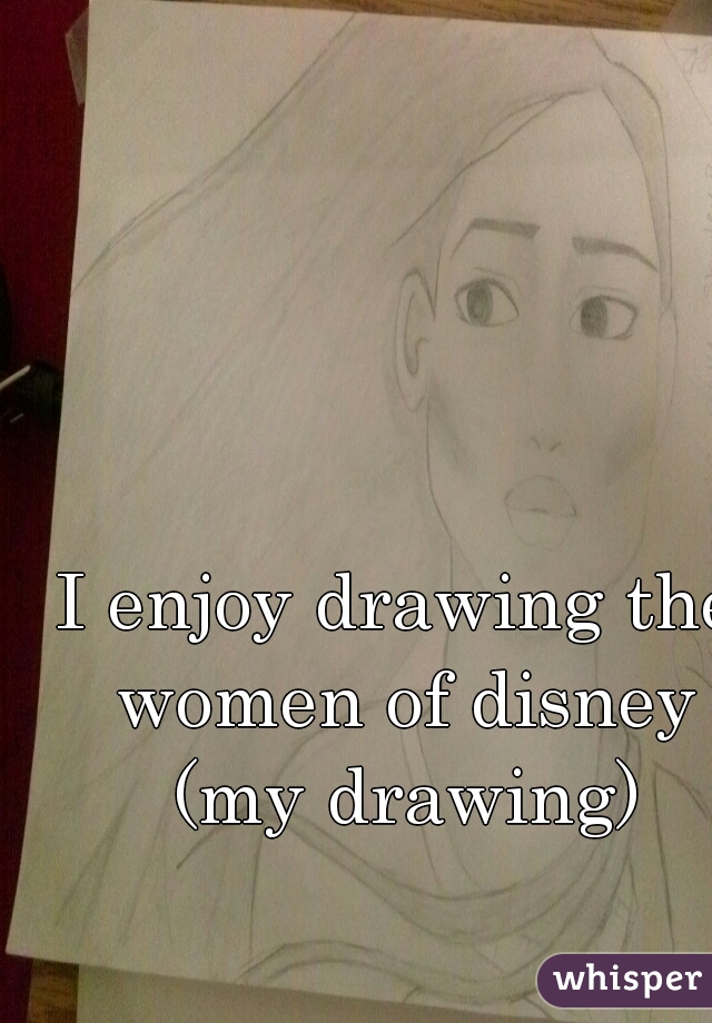 I enjoy drawing the women of disney (my drawing)