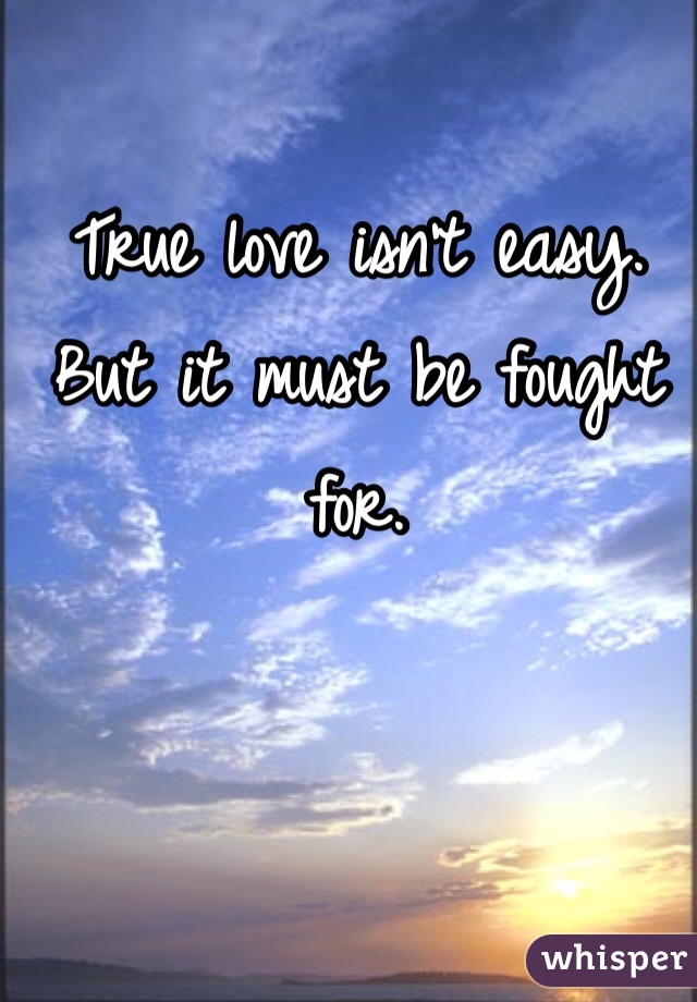 True love isn't easy. But it must be fought for. 