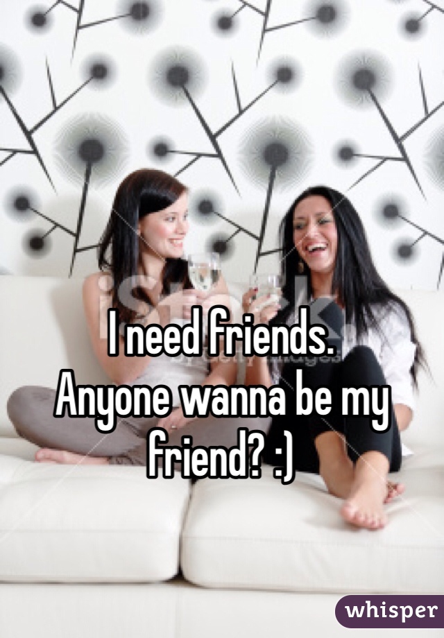 




I need friends.
Anyone wanna be my friend? :)
