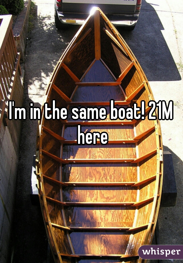 I'm in the same boat! 21M here