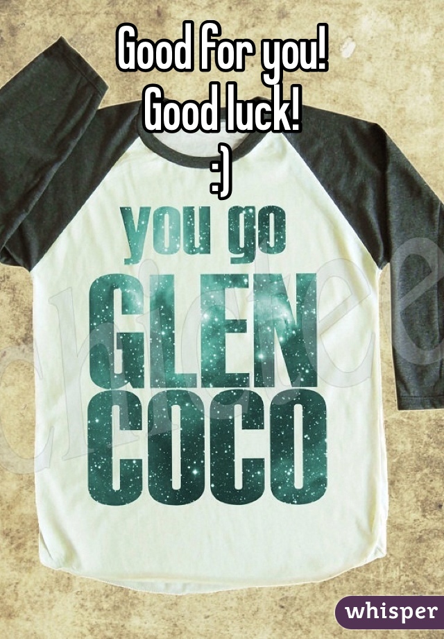 Good for you!
Good luck!
:)
