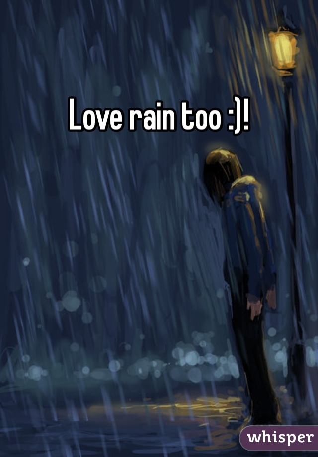 Love rain too :)!