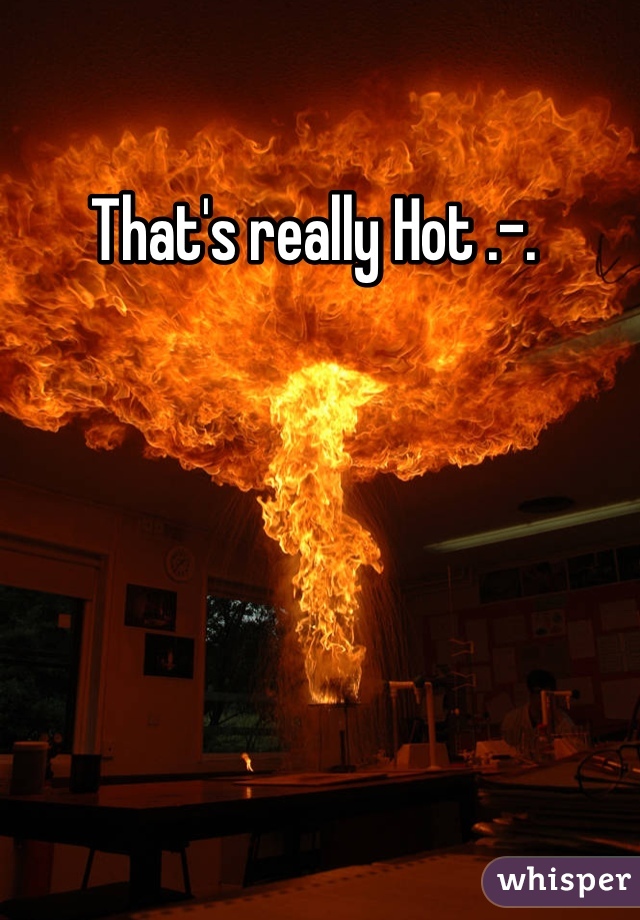 That's really Hot .-. 