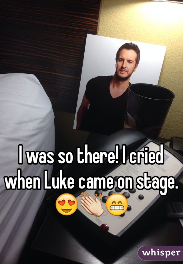 I was so there! I cried when Luke came on stage. 😍👏😁