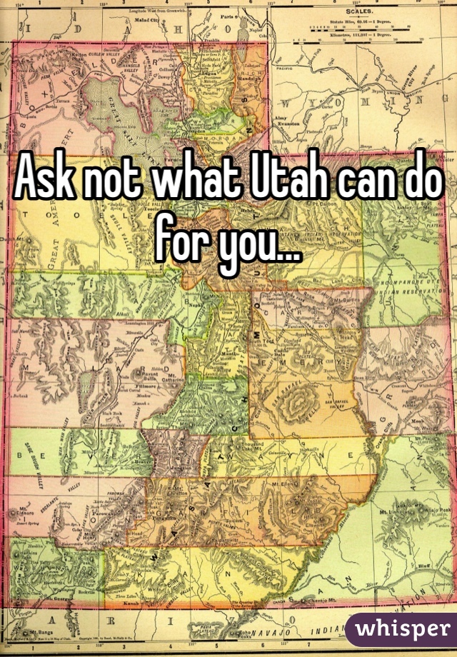 Ask not what Utah can do for you...
