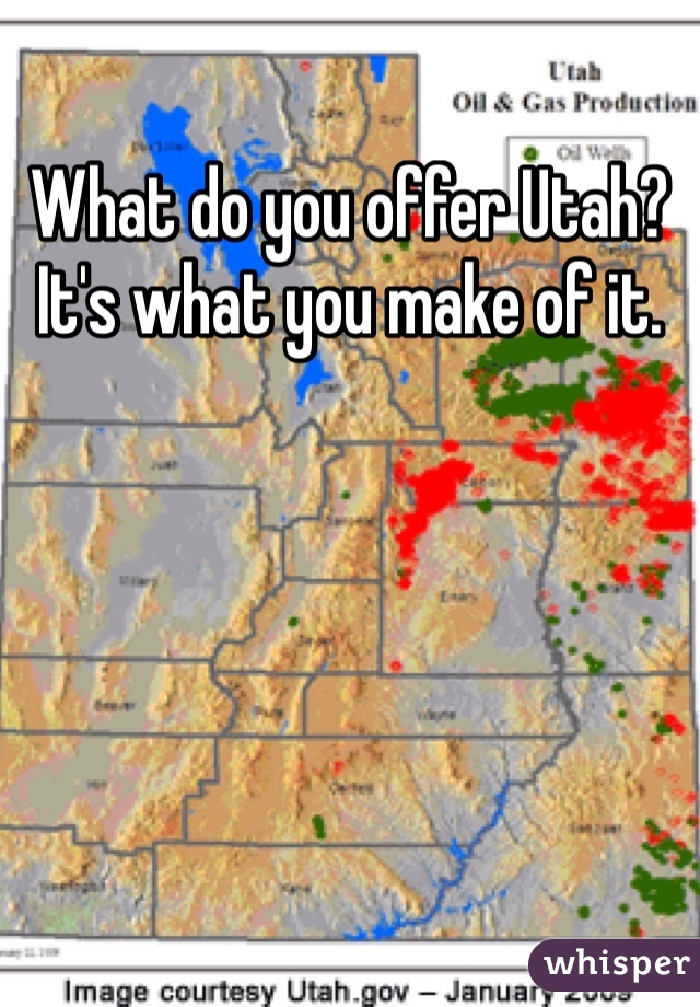 What do you offer Utah? It's what you make of it.