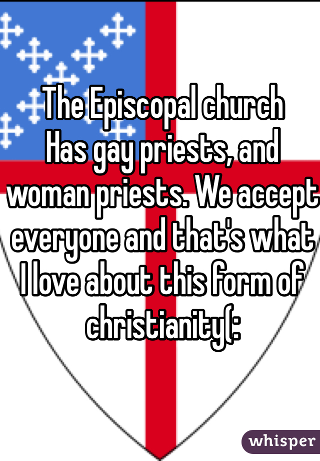 The Episcopal church
Has gay priests, and woman priests. We accept everyone and that's what I love about this form of christianity(:

