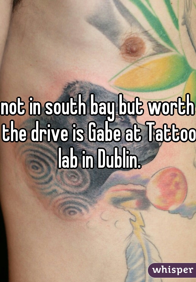 not in south bay but worth the drive is Gabe at Tattoo lab in Dublin.