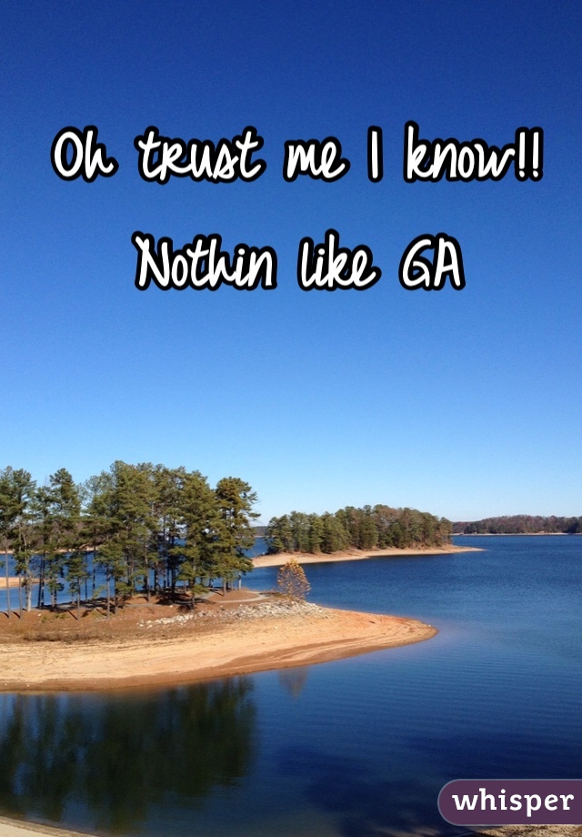 Oh trust me I know!! Nothin like GA