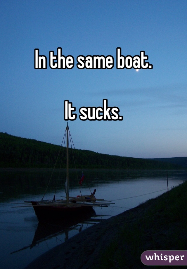 In the same boat.

It sucks.