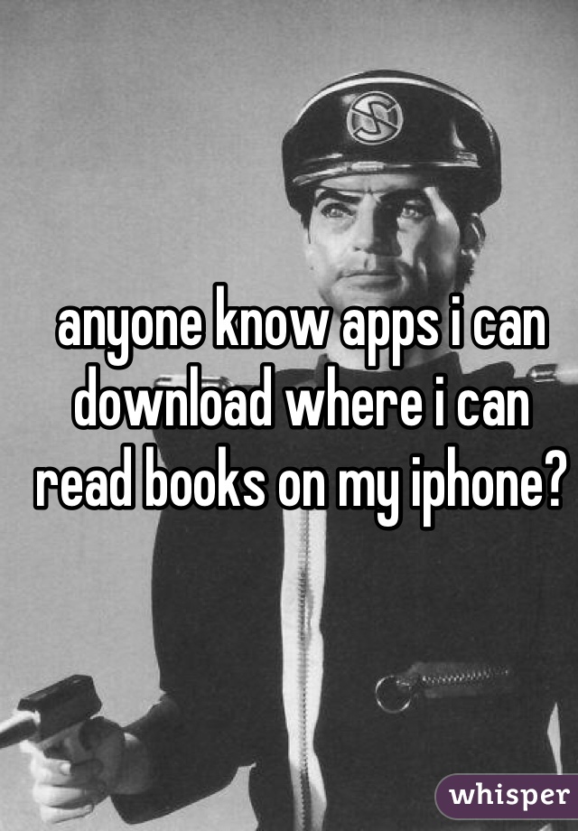 anyone know apps i can download where i can read books on my iphone?