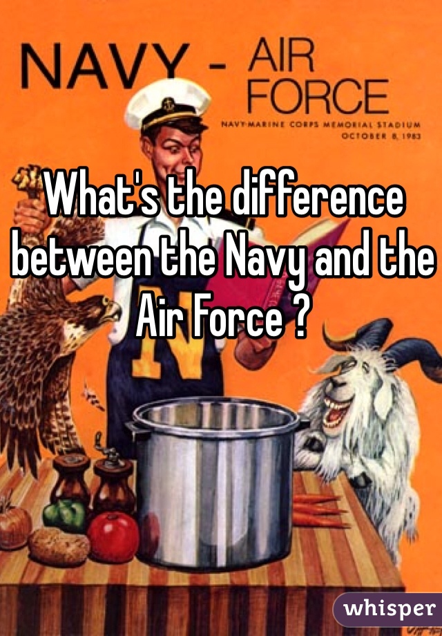 What's the difference between the Navy and the Air Force ?