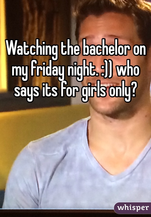 Watching the bachelor on my friday night. :)) who says its for girls only?