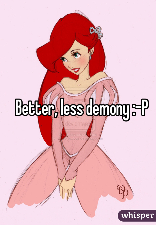 Better, less demony :-P