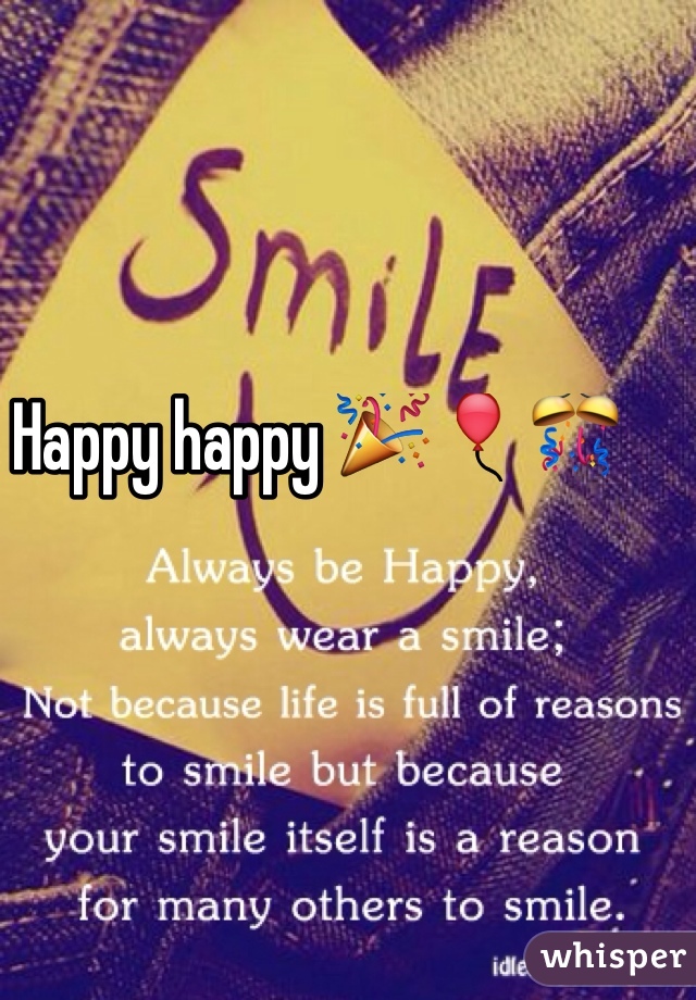 Happy happy 🎉🎈🎊