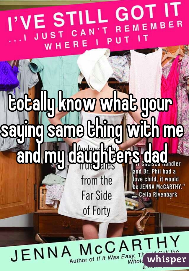 totally know what your saying same thing with me and my daughters dad