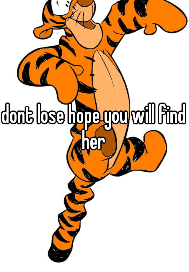 dont-lose-hope-you-will-find-her