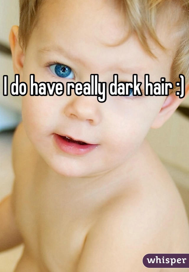 I do have really dark hair :)