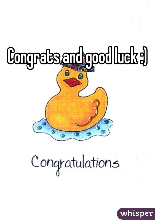 Congrats and good luck :)