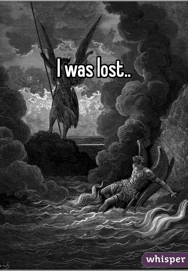 I was lost..