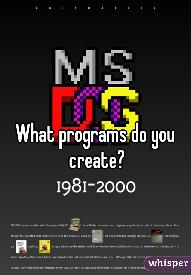 What programs do you create?