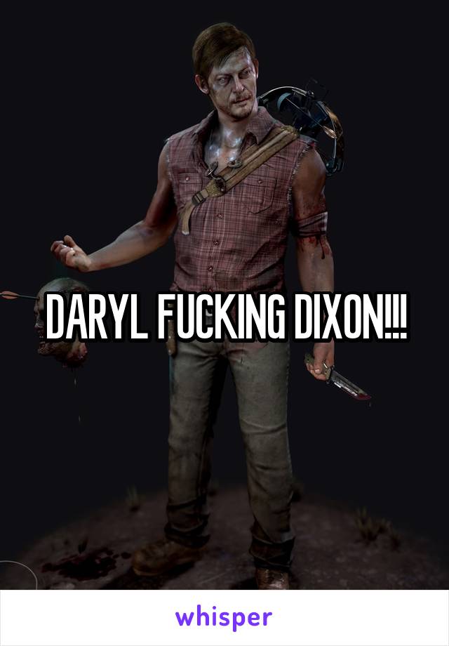 DARYL FUCKING DIXON!!!