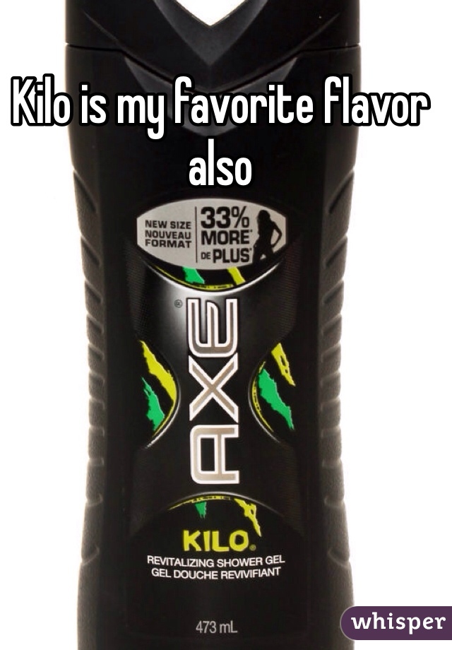 Kilo is my favorite flavor also