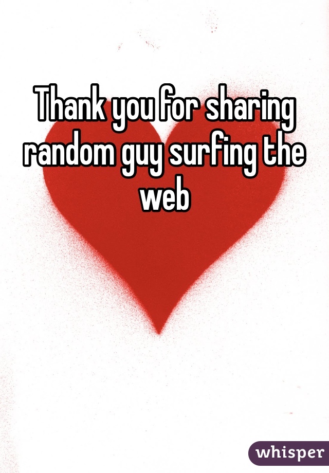 Thank you for sharing random guy surfing the web