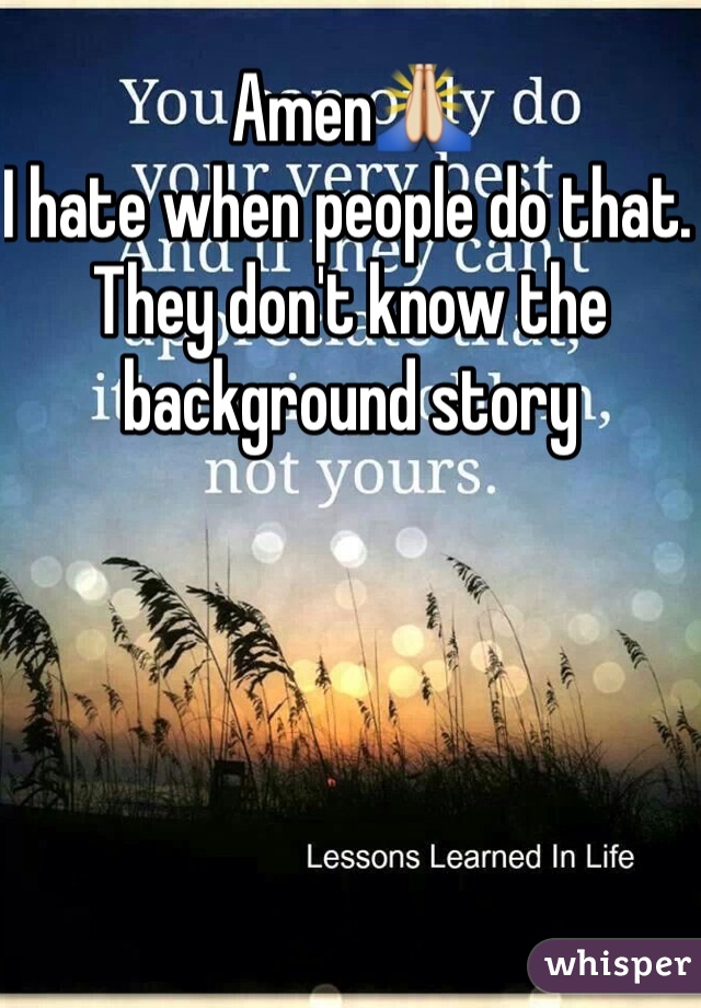 Amen🙏
I hate when people do that. They don't know the background story