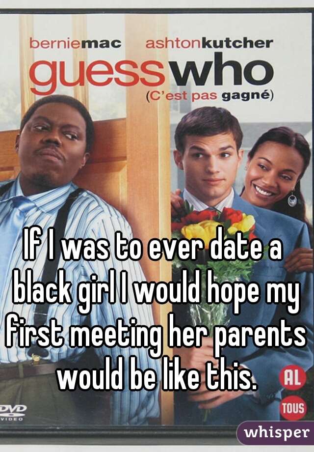 If I was to ever date a black girl I would hope my first meeting her parents would be like this.