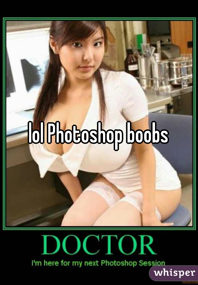 lol Photoshop boobs