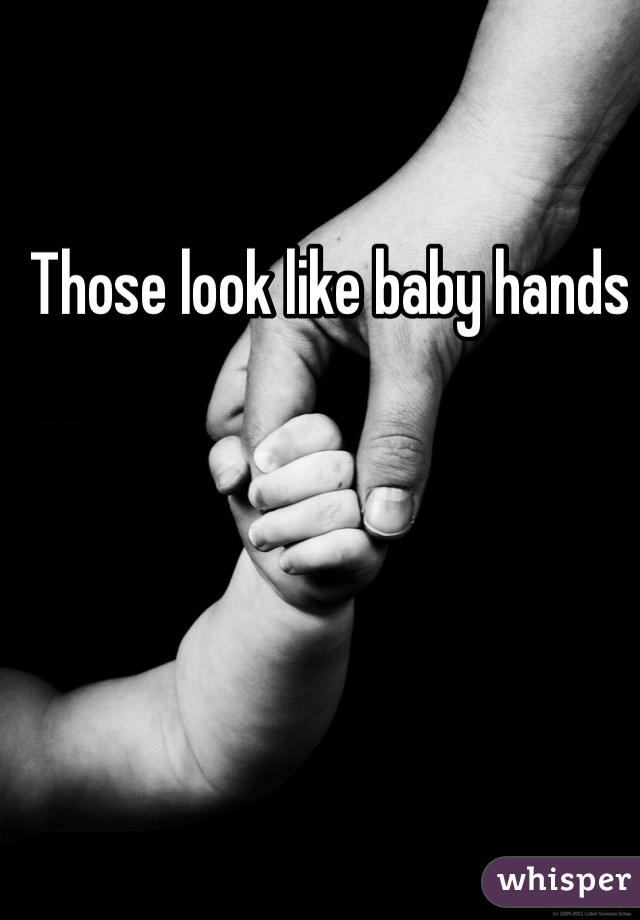 Those look like baby hands