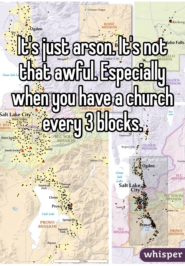 It's just arson. It's not that awful. Especially when you have a church every 3 blocks.