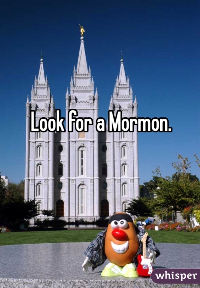 Look for a Mormon. 