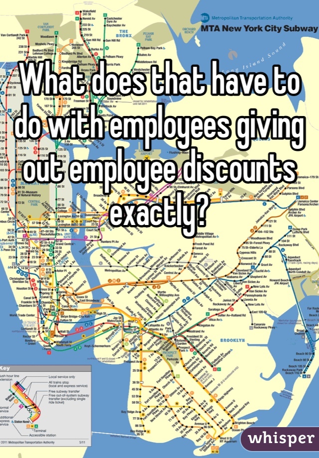 What does that have to do with employees giving out employee discounts exactly?