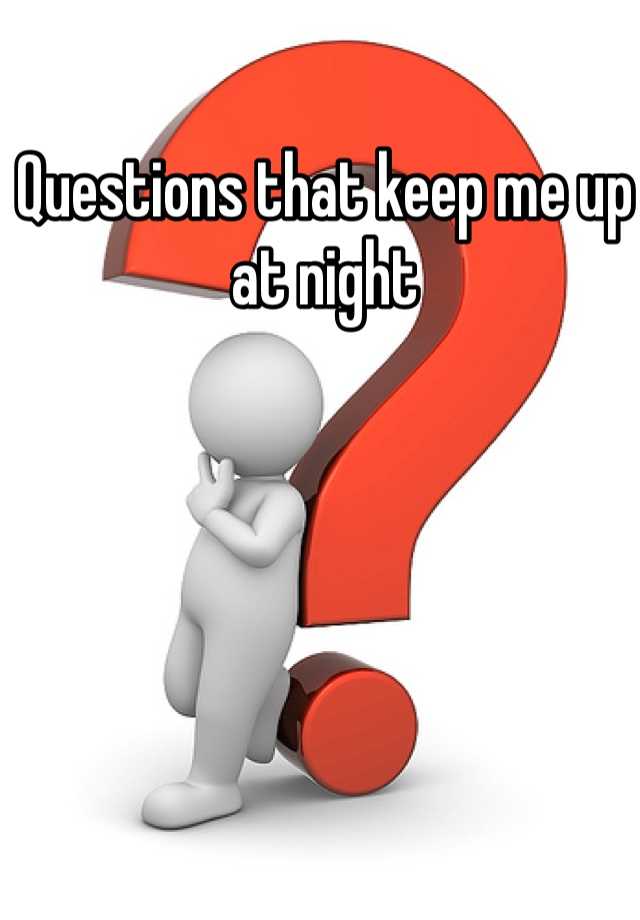 questions-that-keep-me-up-at-night