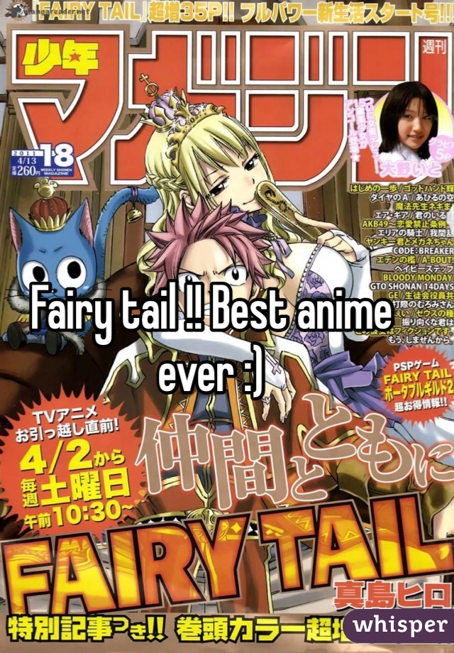 Fairy tail !! Best anime ever :)