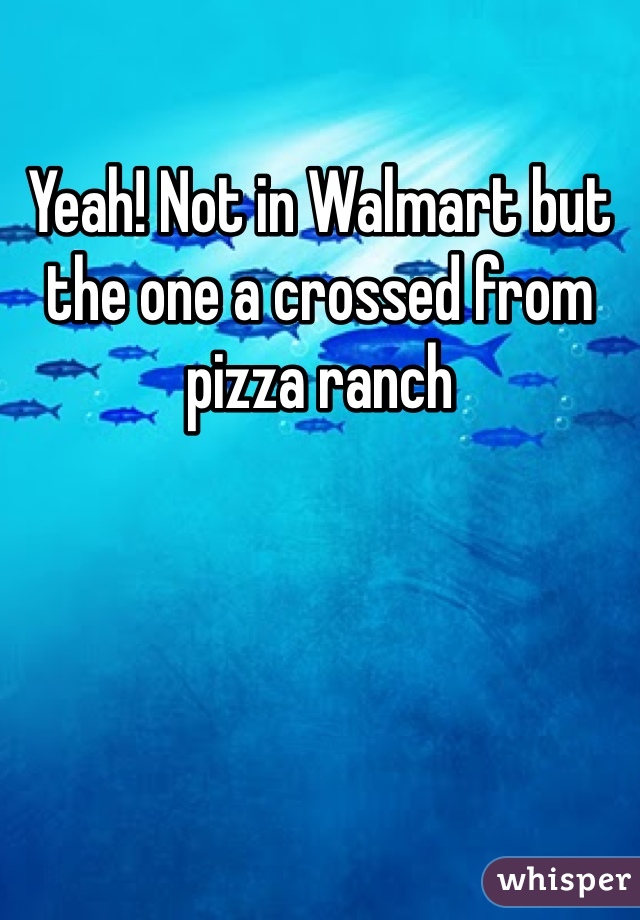 Yeah! Not in Walmart but the one a crossed from pizza ranch