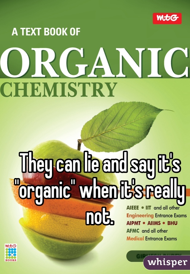 They can lie and say it's "organic" when it's really not.