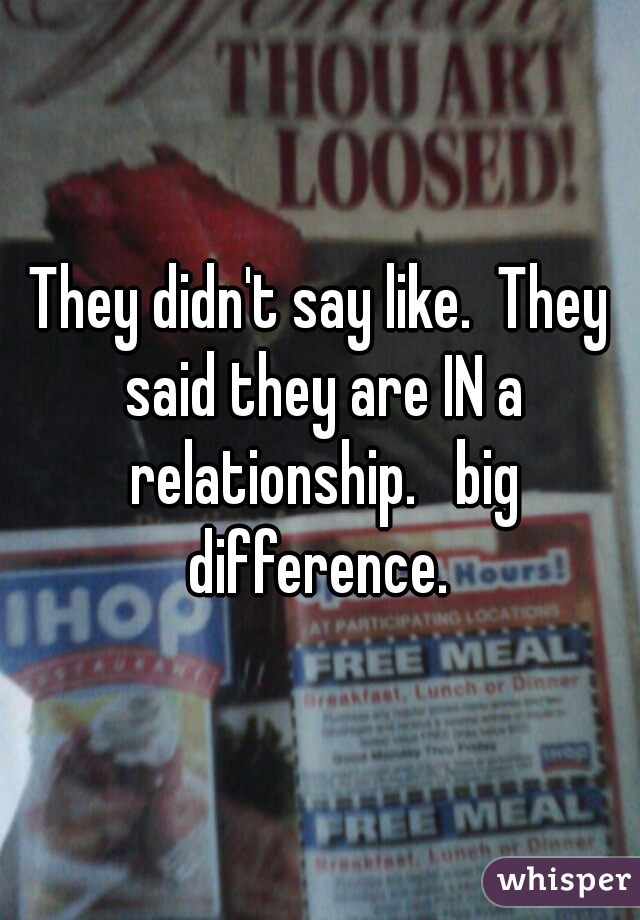 They didn't say like.  They said they are IN a relationship.   big difference. 