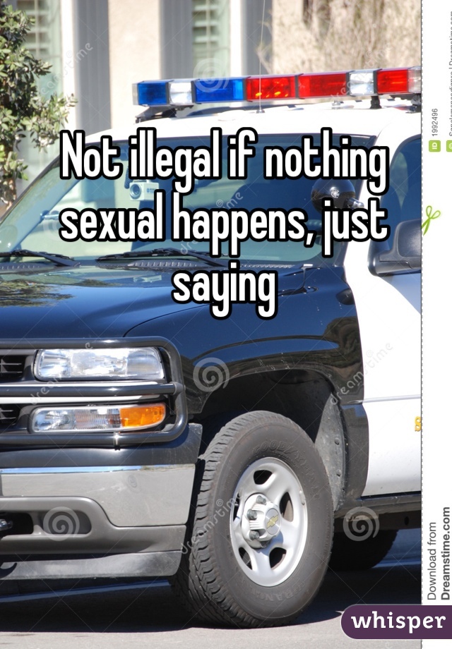 Not illegal if nothing sexual happens, just saying