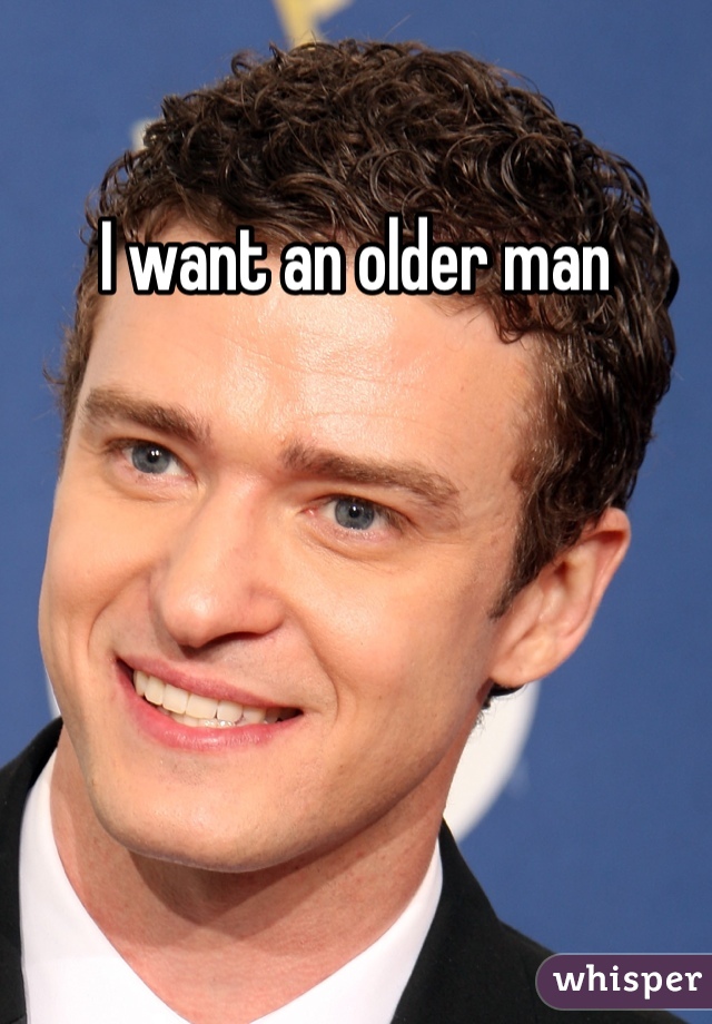 I want an older man